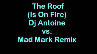 The Roof Is On Fire  DJ Antoine vs Mad Mark Remix [upl. by Jeannie]