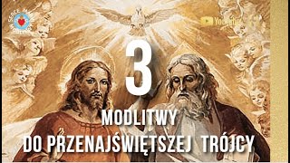 3 MODLITWY DO TRÓJCY PRZENAJŚWIĘTSZEJ 🙏 DO BOGA OJCA DO JEZUSA DO DUCHA ŚWIĘTEGO [upl. by Yllrebmik789]