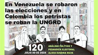 120  En Venezuela se robaron las elecciones y en Colombia los petristas se roban la UNGRD [upl. by Janella203]