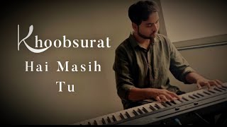 Khoobsurat Hai Masih tu  Christian Piano Cover  Biblical Tunes [upl. by Hurlow]