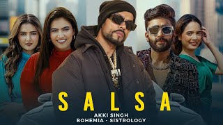 Salsa Music Video ft Sistrology BOHEMIA  Akki Singh  New Song 2024  Latest Punjabi Song [upl. by Gladys]