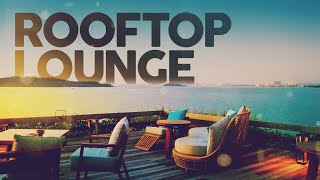 ROOFTOP LOUNGE  Cool Music [upl. by Linnell]