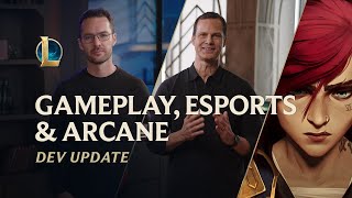 Gameplay Esports amp Arcane  Dev Update  League of Legends [upl. by Aryl]