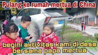 PULANG KE KAMPUNG SUAMIKU DI ANTAR KAKA SEPUPU‼️BEGINI AKTIVITAS KAMI DI DESA CHINA BERSAMA PAPA [upl. by Nylasoj]