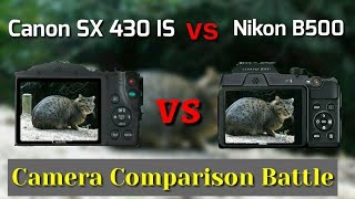 Nikon B500 VS Canon SX 430 ISCamera Comparison Battle [upl. by Charlotta]