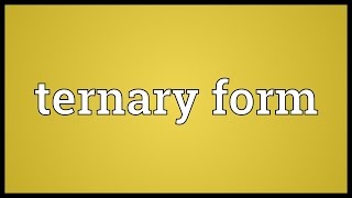 Ternary form Meaning [upl. by Walsh]