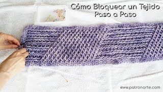 Cómo Bloquear un Tejido Paso a Paso  Crochet  Dos Agujas  Crochet Tunecino [upl. by Naffets689]