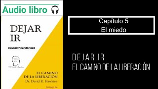 Audiolibro Dejar ir Capitulo 5 El miedo Voz humana [upl. by Gris]