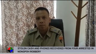 STOLEN CASH AND PHONES RECOVERED FROM FOUR ARRESTED IN NONGPOH ROBBERY [upl. by Ahsemal]