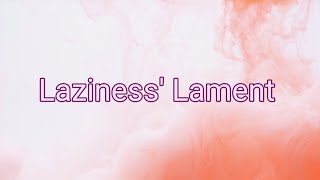 Laziness Lament LYRICS [upl. by Aihsemaj424]