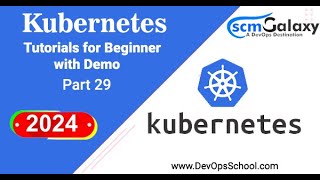 Kubernetes Tutorials for Beginner with Demo Part29  2024 [upl. by Aruam]