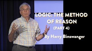 Logic The Method of Reason—part 4 by Harry Binswanger [upl. by Notgnillew]