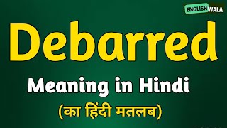 Debarred meaning in hindi  Debarred matlab kya hota hai  Debarred explained [upl. by Anavrin330]