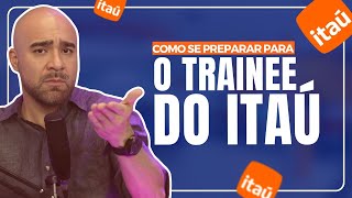 Como se PREPARAR para o TRAINEE ITAÚ 2025 [upl. by Inus]