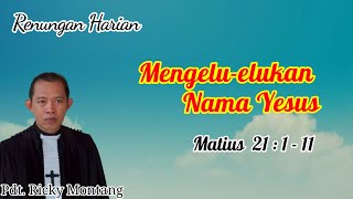 Mengeluelukan Yesus Matius 21111  Pdt Ricky Montang [upl. by Apthorp]