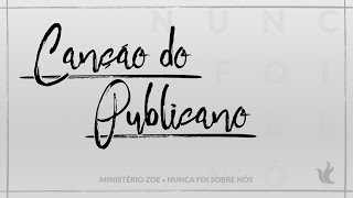 Ministério Zoe  Canção do Publicano Áudio Oficial [upl. by Costanzia55]