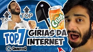 Top 7 Girias da Internet  QminutosQ S02E34 [upl. by Arutnev]