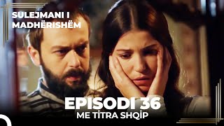 Sulejmani i Madherishem  Episodi 36 Me Titra Shqip [upl. by Theona]