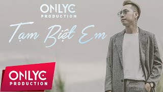 TẠM BIỆT EM  OnlyC ft Lou Hoàng Audio Verison [upl. by Derwin]