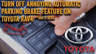 How To Disable Automatic Parking Brake on 20192022 RAV4 and other Toyota Vehicles [upl. by Mars811]