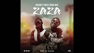 Bosom PYung x Burn Wud  ZAZA Official Audio [upl. by Ortensia]