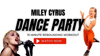 15 Minute Rebounding Workout  Miley Cyrus Dance Party Cardio [upl. by Olyhs]