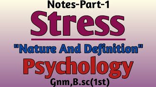 Stressquot Nature And Definitionsquot PsychologyPart1GnmBsc1stby Nursing Study [upl. by Naelopan774]