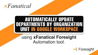 Auto update departments by Organization Unit in Google Workspace using Foresight automation tool [upl. by Barrow]