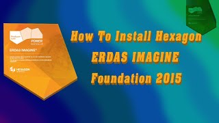 How To Install Hexagon ERDAS IMAGINE Foundation 2015 [upl. by Liatris608]