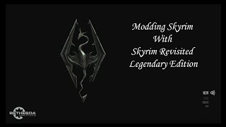 Elder Scrolls Skyrim  Modding Skyrim Revisited Legendary Edition Episode 1 [upl. by Esele]