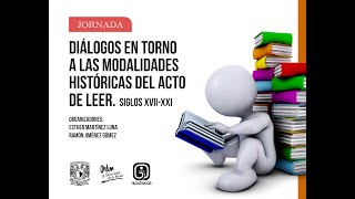 JORNADAS Diálogos en torno a las modalidades históricas del acto de leer Siglos XVII  XIX [upl. by Atinej]