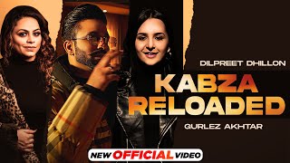 Kabza Reloaded  Dilpreet Dhillon Ft Gurlez Akhtar  Latest Punjabi Song 2022 New Punjabi Song 2022 [upl. by Hannibal]