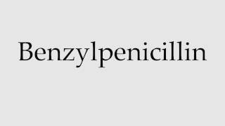 How to Pronounce Benzylpenicillin [upl. by Jotham]