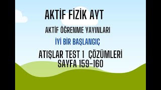 AKTİF FİZİK AYT ATIŞLAR TEST 1 ÇÖZÜMLERİ SAYFA 159160 [upl. by Anilrahc]