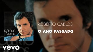 Roberto Carlos  O Ano Passado Áudio Oficial [upl. by Wira]