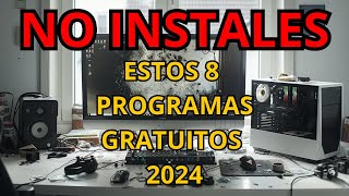 8 Programas Gratuitos que NO DEBES Instalar JAMÁS 2024 [upl. by Eirak]