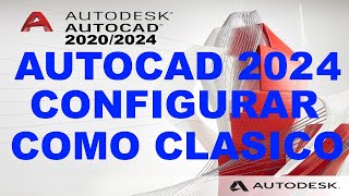 configurar Autocad 2015 a 2024 como clásico interfaz clásica apariencia clásica [upl. by Goldstein]