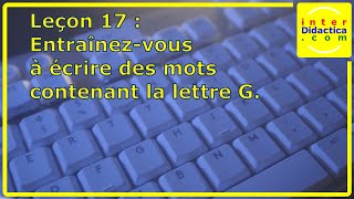 Leçon 17  Entraînezvous à écrire des mots contenant la lettre G Cours de Dactylographie [upl. by Llemert539]