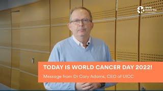 Today is World Cancer Day 2022 – Message from Dr Cary Adams CEO of UIICC [upl. by Seagraves]