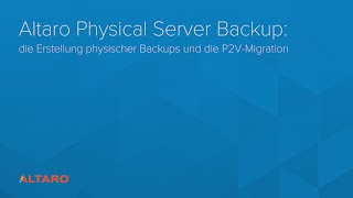 Altaro Physical Server Backup die Erstellung physischer Backups und die P2VMigration [upl. by Karilla]