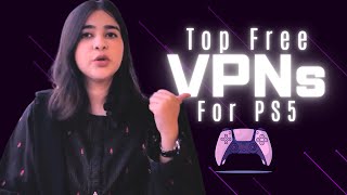 Enhance Your PS5 Experience Top Free VPNs for PS5 [upl. by Ykcul]