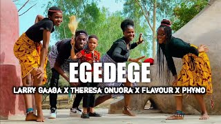 EGEDEGE  Larry Gaaga DANCE VIDEO Ft Theresa Onuora Flavour and Phyno [upl. by Xenos]