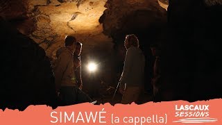 Simawé  A Cappella  LASCAUX SESSIONS [upl. by Alrahs]