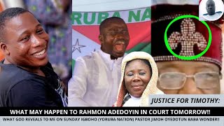 WHAT GOD REVEALS TO ME ON YORUBA NATION WHAT MAY HAPPEN TO RAHMON ADEDOYIN IN COURT TOMORROW [upl. by Nigem]