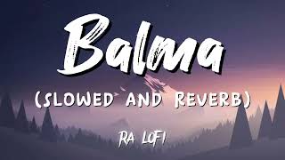 Balma Slowed and ReverbBYRA LOFI viral lofi slowed trending 100 longplay [upl. by Corrinne94]