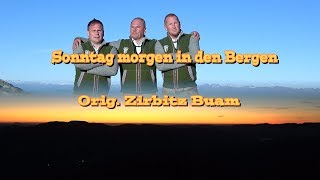 Orig Zirbitz Buam quotSonntag morgen in den Bergenquot [upl. by Seton114]