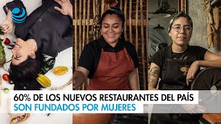 60 de los nuevos restaurantes del país son fundados por mujeres [upl. by Aicnerolf809]