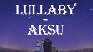 Aksu  Lullaby Original Song [upl. by Ponzo]