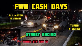 FWD CASH DAYS  STREET RACING  ALL MOTOR K20 HATCH  TURBO 8TH GEN SI  TURBO B SERIES CIVIC amp MORE [upl. by Nesto656]