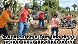 Don Lino y Doña michi están peor que Aracely y titi vean como lo saco de su propia casa [upl. by Helman625]